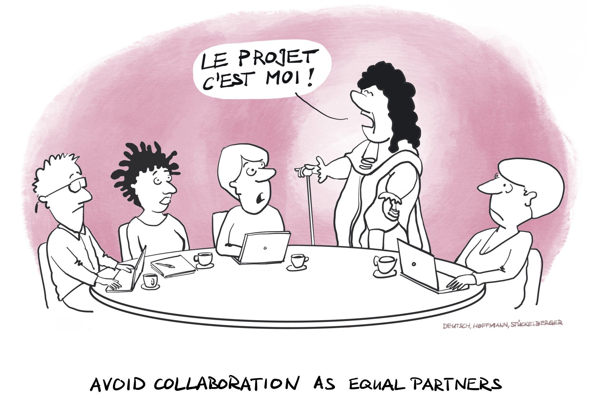 Person looking like a royal proclaims: Le project c'est moi! Other people look very confused. Text below reads: Avoid collaboration as equal partners.